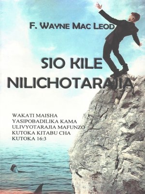 cover image of Sio Kile Nilichotarajia